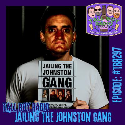#TBR297 - Jailing the Johnston Gang