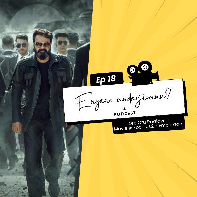 Episode 18: Ore Oru Raajavu! Movie in Focus: L2 - Empuraan (Malayalam)