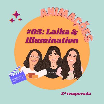 #05 Animações: Laika + Illumination