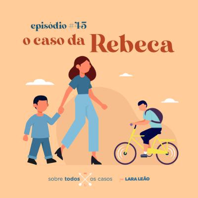 Episódio #45 o caso da Rebeca