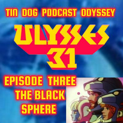 TDP 1403: The Ulysees31 Odyssey - Episode Three  - The Black Sphere