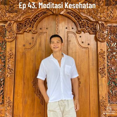 Ep 43. Meditasi Kesehatan Ep 43. Meditasi Kesehatan