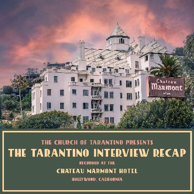 The Tarantino Interview Recap The Tarantino Interview Recap
