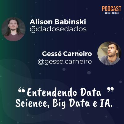 Entendendo Data Science, Big Data e IA - feat. Alison Babinski