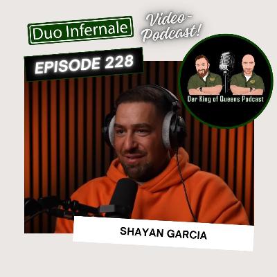 Episode #228 - Shayan Garcia (Video-Podcast)