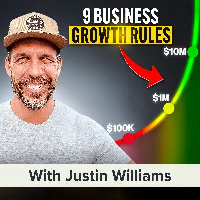 9 Rules For Scaling Any Business With Justin Williams (MU Classic)