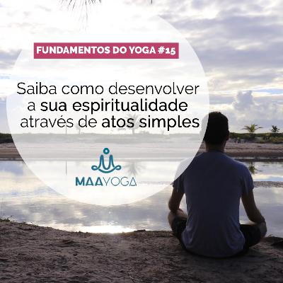 Saiba como desenvolver a minha espiritualidade através de atos simples
