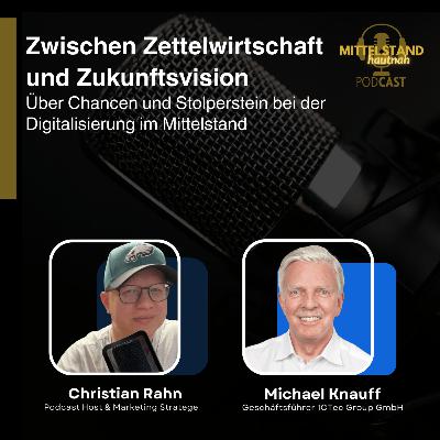 Zwischen Zettelwirtschaft und Zukunftsvision - Über Chancen und Stolperstein bei der Digitalisierung im Mittelstand - Folge 139 Zwischen Zettelwirtschaft und Zukunftsvision - Über Chancen und Stolperstein bei der Digitalisierung im Mittelstand - Folge 139
