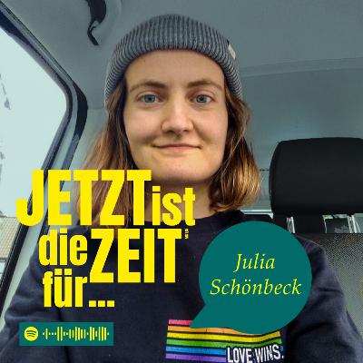 Jetzt ist die Zeit für... Julia Schönbeck