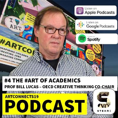 4: The #ART OFACADEMICS with Prof Bill Lucas, Co-Chair of the OECD PISA Creative Thinking Committee