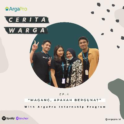 Eps 4. Part 1. Magang, Apakah Berguna? - ArgaPro Internship Program
