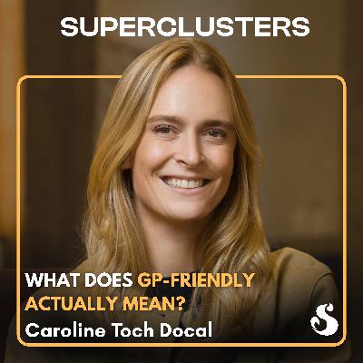 What does GP-Friendly ACTUALLY Mean? | Caroline Toch Docal | Superclusters | S6E7 What does GP-Friendly ACTUALLY Mean? | Caroline Toch Docal | Superclusters | S6E7