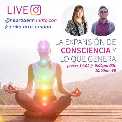 La expansi贸n de consciencia y lo que genera junto con Erika Ortiz La expansi贸n de consciencia y lo que genera junto con Erika Ortiz