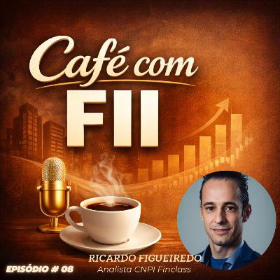 Fundos Imobiliários: Visão do Analista para 2026 (Ricardo Figueiredo) | Café com FII #08