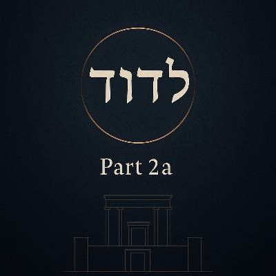 "L’David" Part 2A: Which Moment in David's Life Inspired This Mizmor?