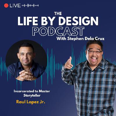 26_Incarcerated to Master Storyteller with Raul Lopez Jr