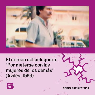 3x05. El crimen brutal del peluquero de Avilés: "Por meterse con las mujeres de los demás" 3x05. El crimen brutal del peluquero de Avilés: "Por meterse con las mujeres de los demás"