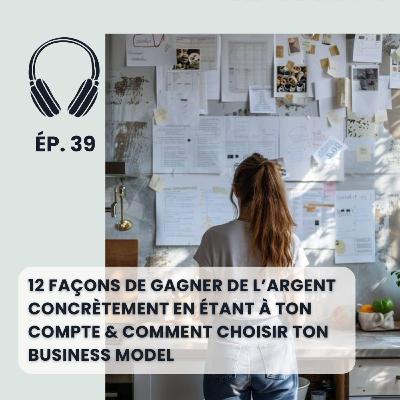 12 façons de gagner de l'argent concrètement quand tu es à ton compte et comment choisir ton business model 12 façons de gagner de l'argent concrètement quand tu es à ton compte et comment choisir ton business model