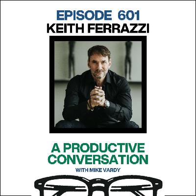 Keith Ferrazzi Talks About Teamship and Transforming the Way We Work