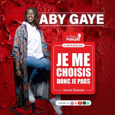 Aby Gaye : Je me choisis, donc je pars