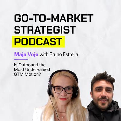 Bruno Estrella: Is Outbound the Most Undervalued GTM Motion?