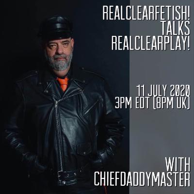 RealClearFetish! Talks RealClearPlay! - Episode 01 - @ChiefDaddyMaster RealClearFetish! Talks RealClearPlay! - Episode 01 - @ChiefDaddyMaster