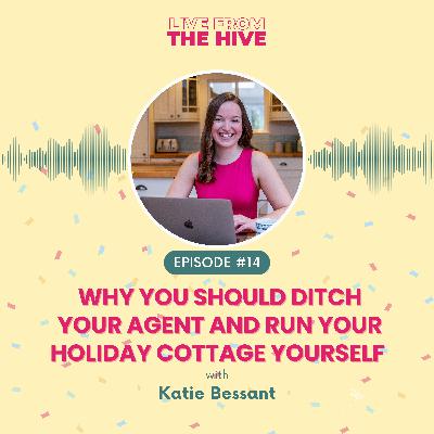Ep #15 - Why You Should Ditch Your Agent and Run Your Holiday Cottage Yourself with Katie Bessant