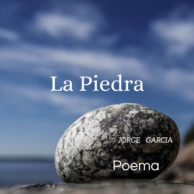 La Piedra - Poema Descriptivo