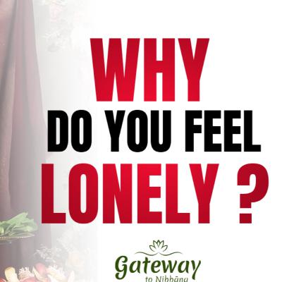 Why do you feel lonely? | English Dhamma Talks