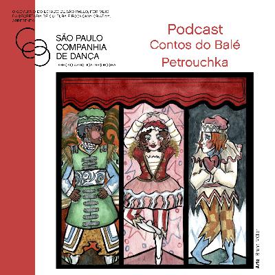 #08 - Contos do Balé por São Paulo Companhia de Dança - Petrouchka #08 - Contos do Balé por São Paulo Companhia de Dança - Petrouchka