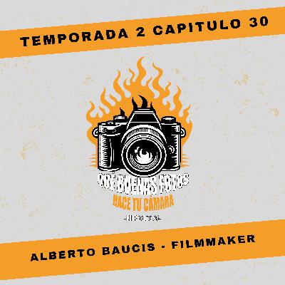Qué buenas fotos hace tu cámara - 2x30 Alberto Baucis - Filmmaker Qué buenas fotos hace tu cámara - 2x30 Alberto Baucis - Filmmaker