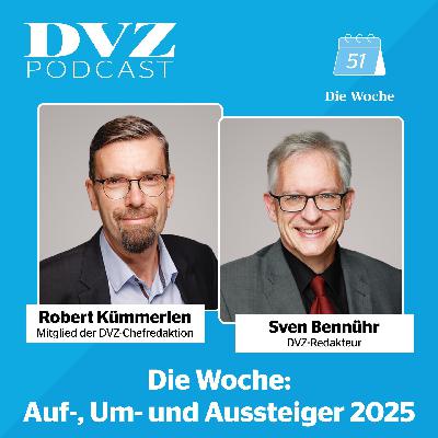 Die Woche: Auf-, Um- und Aussteiger 2025