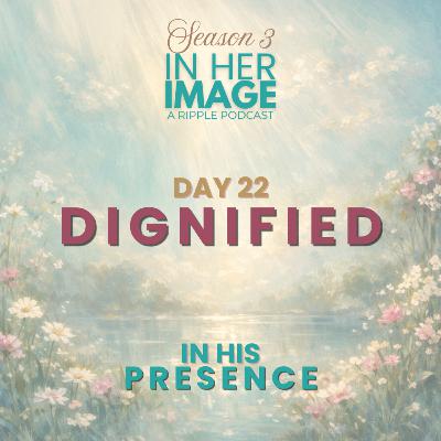Day 22: Dignified Meditation Day 22: Dignified Meditation