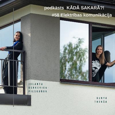 Kādā sakarā?! #58 Elektrības komunikācija