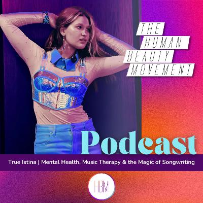 Mental Health, Music Therapy & the Magic of Songwriting with True Istina
