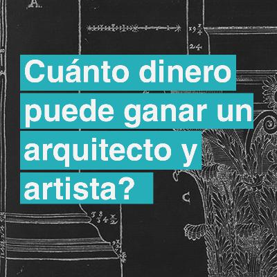 #8 Cuánto dinero gana un arquitecto y un artista? #8 Cuánto dinero gana un arquitecto y un artista?