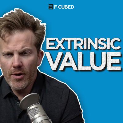 Ep #169: Extrinsic Value Is The Name Of The Game