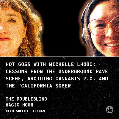 Hot Goss with Michelle Lhooq: Lessons From the Underground Rave Scene, Avoiding Cannabis 2.0, and the “California Sober” Lifestyle