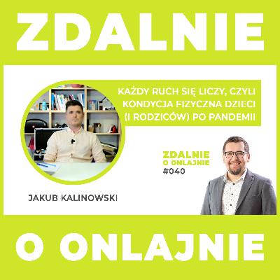 Każdy ruch się liczy, czyli kondycja fizyczna dzieci (i rodziców) po pandemii - Zdalnie #040