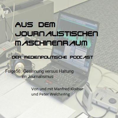 Folge56: Gesinnung versus Haltung im Journalismus