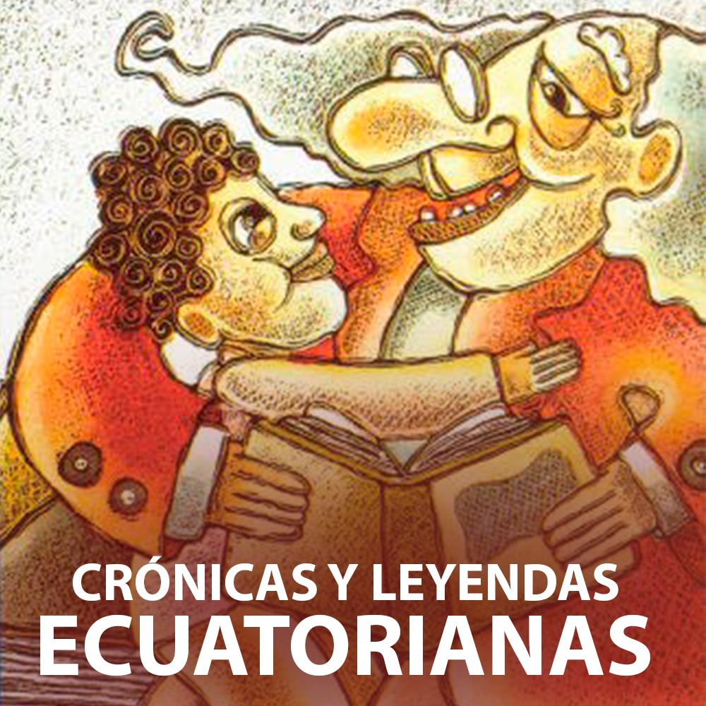 CUENTOS, CRÓNICAS Y LEYENDAS DEL ECUADOR