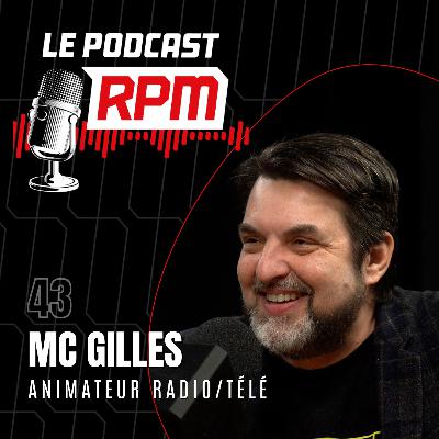 MC GILLES – animateur radio/télé | Le podcast RPM #43