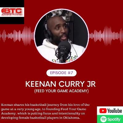 Episode 7 - Keenan Curry Jr (Feed Your Game Academy)
