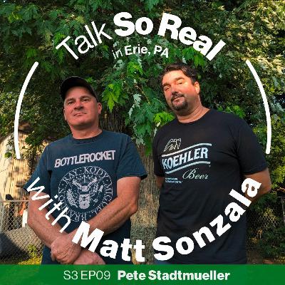 Talk So Real with Matt Sonzala: Pete Stadtmueller - Season 3 Episode 9 Talk So Real with Matt Sonzala: Pete Stadtmueller - Season 3 Episode 9