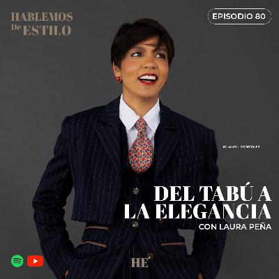 Ep. 80. Del Tabú a la Elegancia con Laura Peña | Fancy Sinner Ep. 80. Del Tabú a la Elegancia con Laura Peña | Fancy Sinner