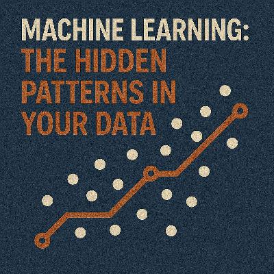 Machine Learning: The Hidden Patterns in Your Data