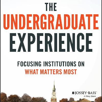 Focusing Institutions on What Matters Most: The Undergraduate Experience