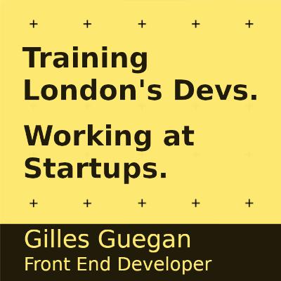Training Developers and working at Startups - Gilles Guegan Training Developers and working at Startups - Gilles Guegan