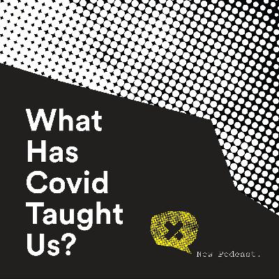 What has COVID taught us?