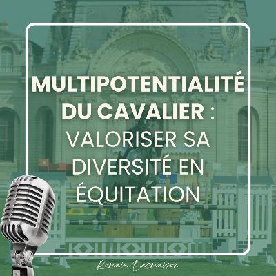 Multipotentialité du cavalier : valoriser sa diversité en équitation